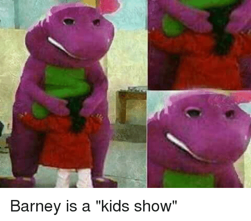 barney-is-a-kids-show-36526751.png