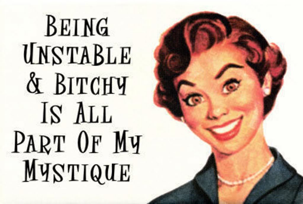 being-unstable-bitchy-is-all-part-of-my-mystique.jpg