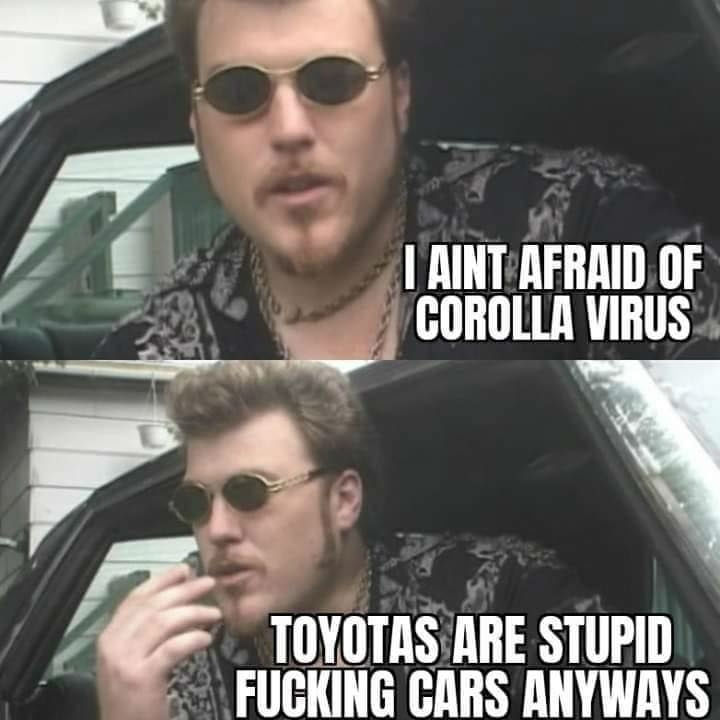 i-aint-afraid-of-corolla-virus-meme.jpg