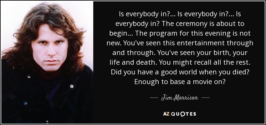 is-everybody-in-is-everybody-in-the-ceremony-is-about-to-begin-the-program-jim-morrison-34-45-37.jpg