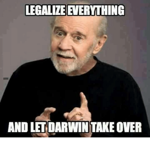 legalize-everything-and-let-darwin-takeover-4790519.png