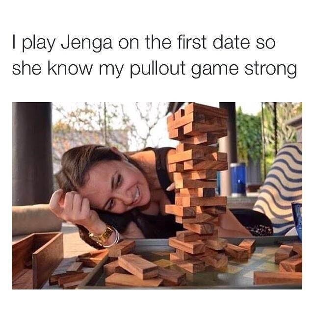 person-play-jenga-on-first-date-so-she-know-my-pullout-game-strong.jpeg