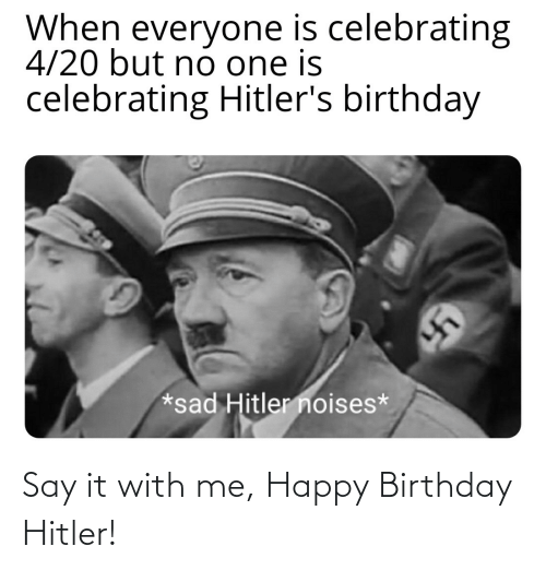 say-it-with-me-happy-birthday-hitler-72266356.png