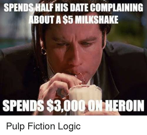 spends-half-his-date-complaining-bout-a-5-milkshake-spends-3-0000-heroin-3219879.jpeg