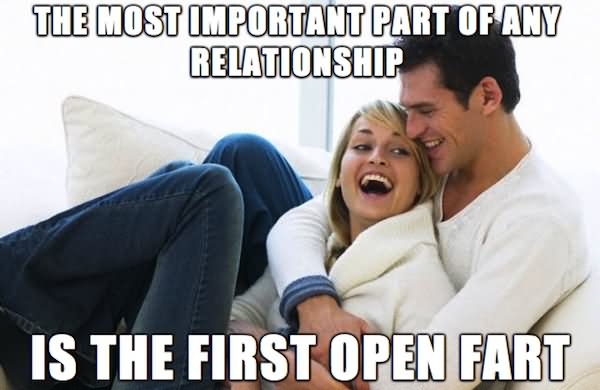 The-Most-Important-Part-Of-Any-Relationship-Is-The-First-Open-Fart-Funny-Relationship-Meme-Photo.jpg